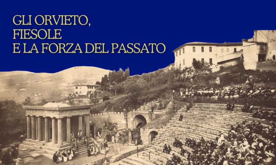 Gli Orvieto, Fiesole e la forza del passato